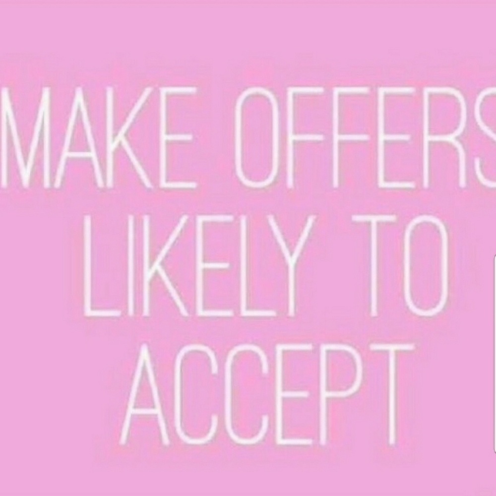 Make me reasonable offers